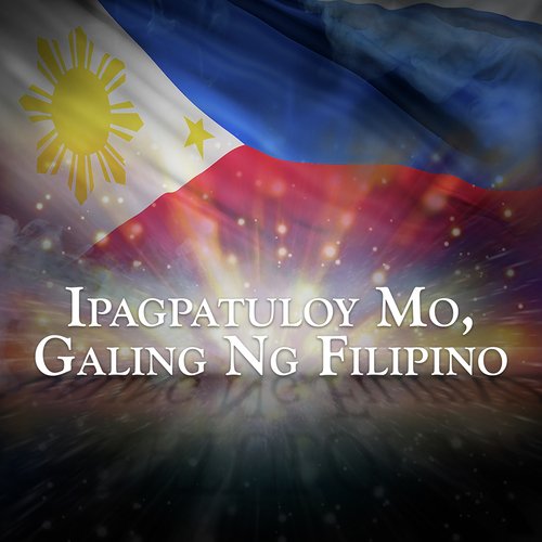 Ipagpatuloy Mo, Galing Ng Pilipino_poster_image