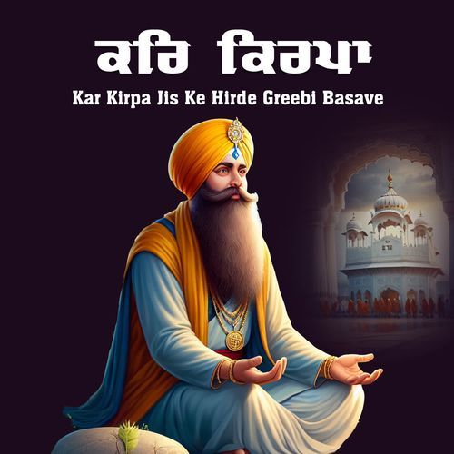 Kar Kirpa Jis Ke Hirday Gareebi Basave