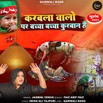 Karbala Walo Par Baccha Baccha Qurban Hai