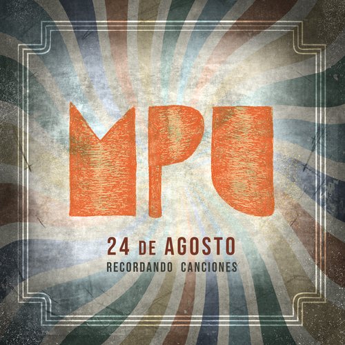 MPU - 24 de Agosto (Recordando Canciones)