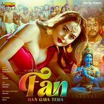 Main To Fan Ban Gaya Tera
