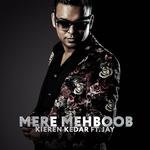 Mere Mehboob / Gore Rang (feat. Kieren Kedar &amp; Jay)