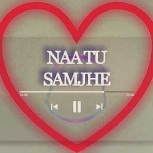 Naa Tu Samjhe