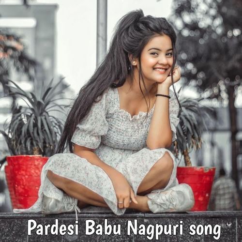 Pardesi Babu Nagpuri song