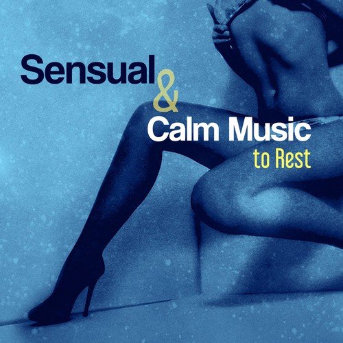 Sensual & Calm Music to Rest – Inner Silence, Stress Relief, New Age Relaxation, Music to Calm Mind