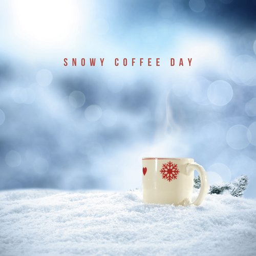 Snowy Coffee Day (Celebrate a Beautiful Winter Morning with Your Favourite Coffee)