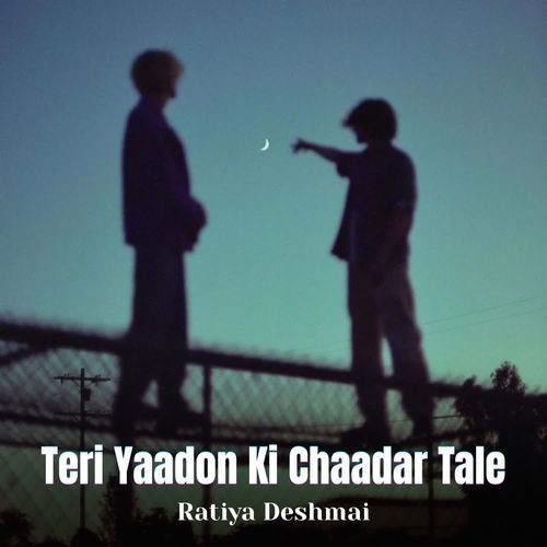 Teri Yaadon Ki Chaadar Tale