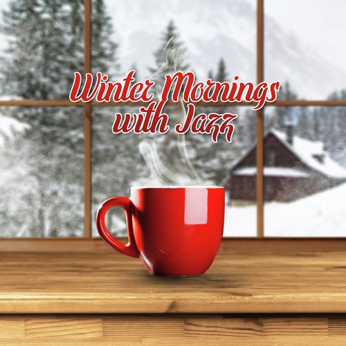 Winter Mornings with Jazz (Best Instrumental Relaxation, Easy Listening Smooth Jazz)