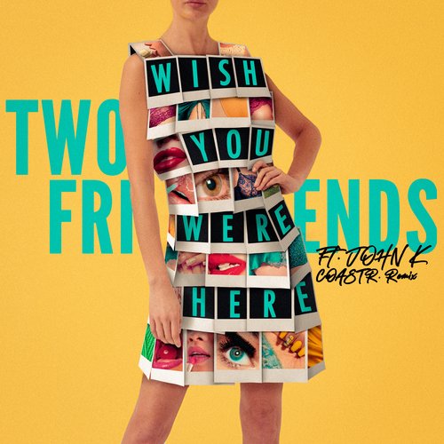 Wish You Were Here (feat. John K) (COASTR. Remix)