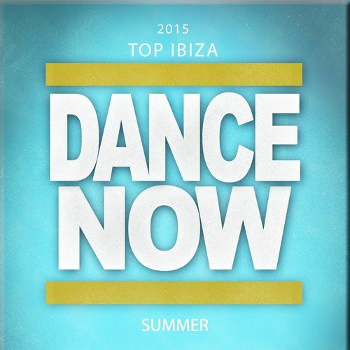 2015 Top: Ibiza Dance Now Summer (100 Songs Now House Elctro EDM Minimal Progressive Extended Tracks for DJs and Live Set)