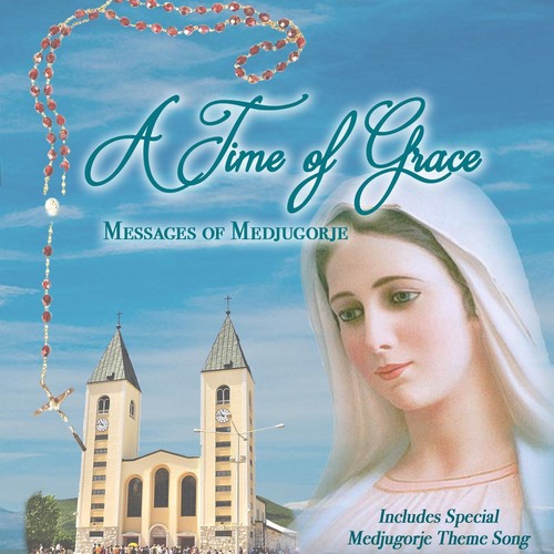 A Time of Grace: Messages of Medjugorje