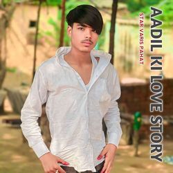 AADIL KI LOVE STORY-IwVTSCJTXkI