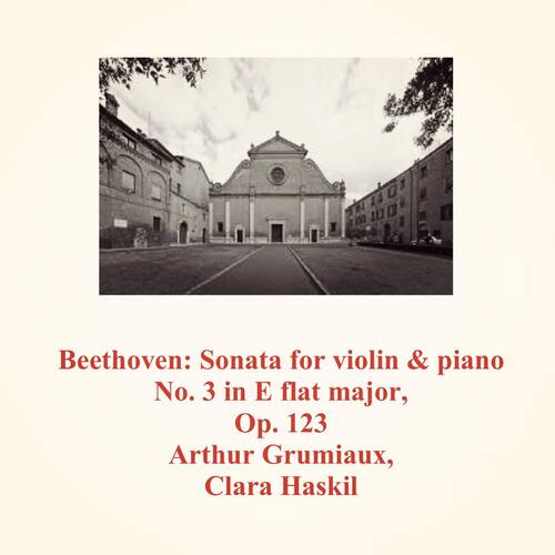 Beethoven: Sonata for Violin & Piano No. 3 in E Flat Major, Op. 123