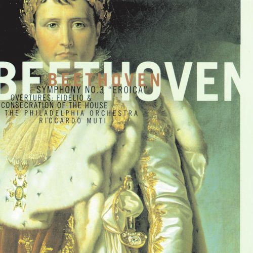 Beethoven: Symphony No. 3 &quot;Eroica&quot;, Fidelio Overture, Op. 72 &amp; Die Weihe des Hauses, Op. 124_poster_image