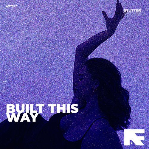 Built This Way (Stutter Techno)