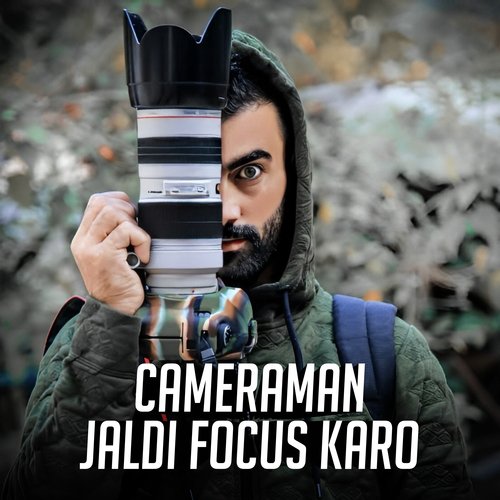 Cameraman Jaldi Focus Karo