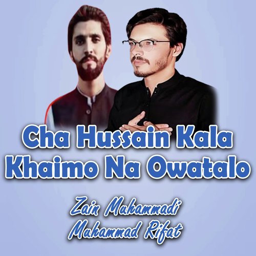 Cha Hussain Kala Khaimo Na Owatalo