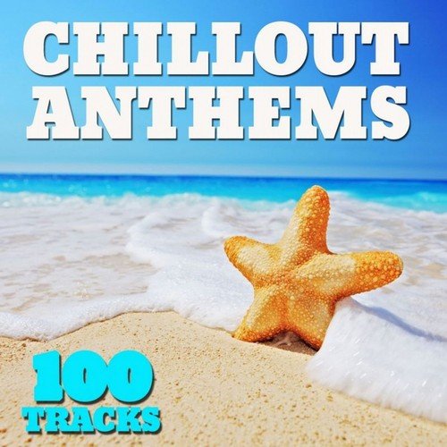 Chillout Anthems 100 Tracks