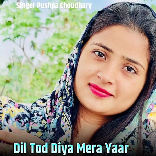 Dil Tod Diya Mera Yaar