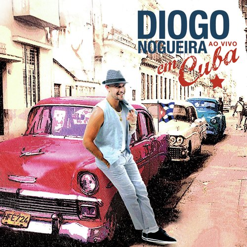 Diogo Nogueira Ao Vivo Em Cuba (Ao Vivo)