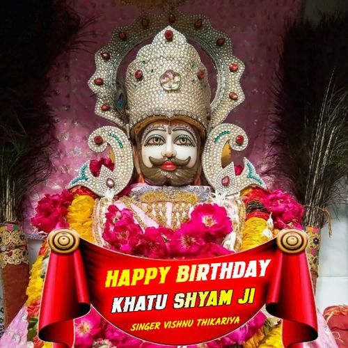 HAPPY BIRTHDAY Khatu shyam ji