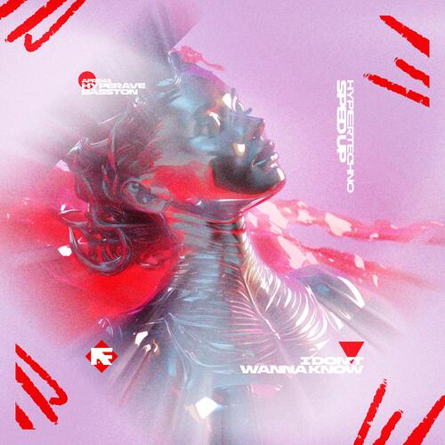 I DON'T WANNA KNOW - HYPERTECHNO (SPED UP) cover art