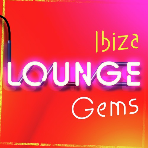 Ibiza Lounge Gems