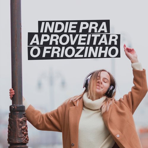 Indie pra aproveitar o friozinho