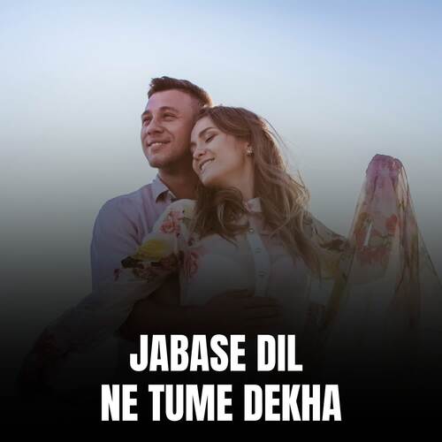 JABASE DIL NE TUME DEKHA