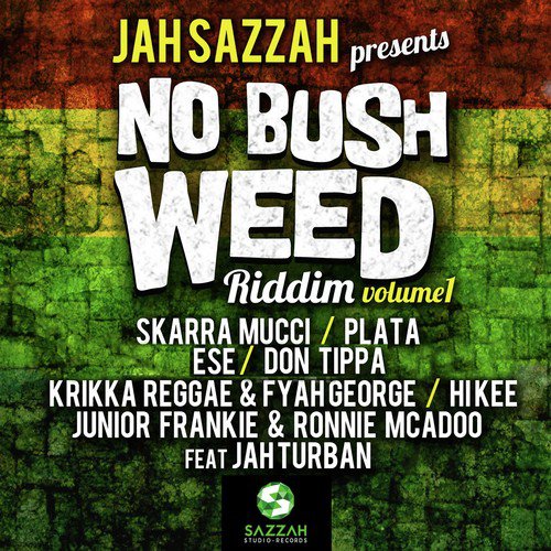 Jah Sazzah Presents - No Bush Weed Riddim, Vol. 1