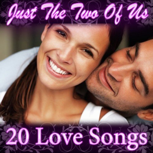 Just the Two of Us - 20 Love Songs