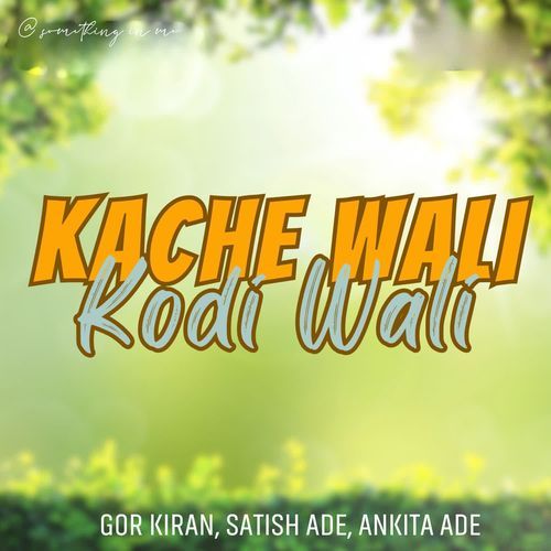 Kache Wali Kodi Wali