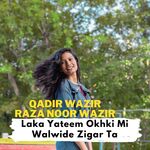 Laka Yateem Okhki Mi Walwide Zigar Ta