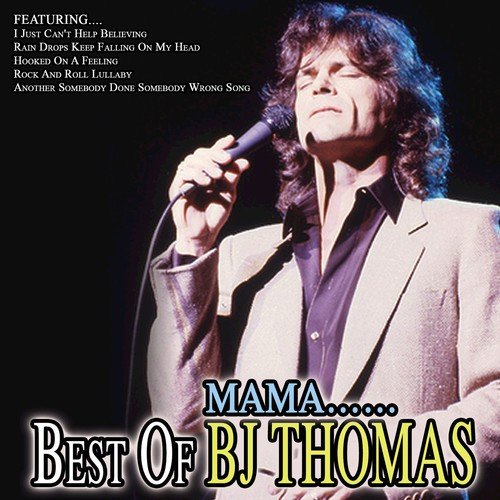 Mama…Best Of BJ Thomas