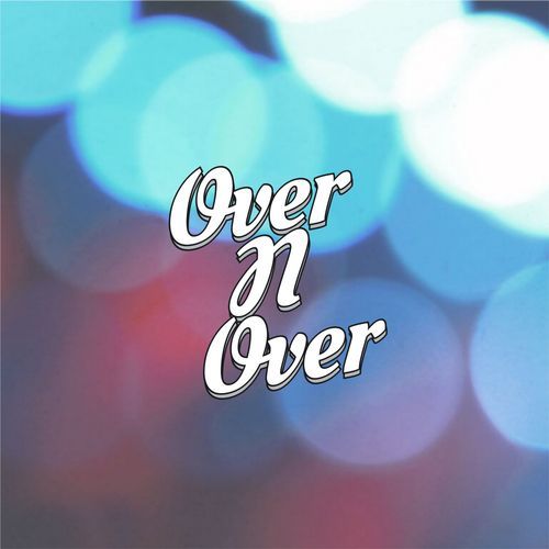 Over N Over