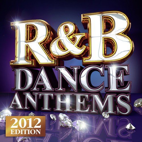 R&amp;B Dance Anthems - The Best Top 40 RnB  Club Floorfillers for 2012 - Perfect R and B Trax for Partying &amp; Workout_poster_image