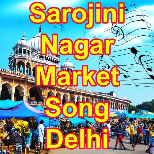 Sarojini Nagar Market Song, Sarojini Nagar Market, Delhi, India, I Love India Tourism, Tourism, Song, South West Delhi, New Delhi, South Delhi cover art