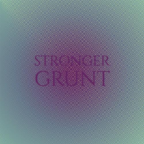 Stronger Grunt