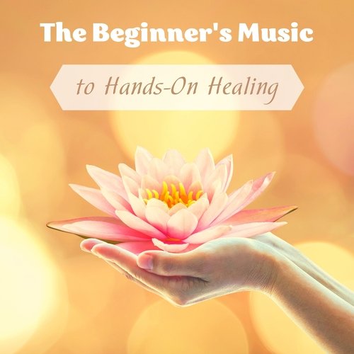 The Beginner&#039;s Music to Hands-On Healing_poster_image