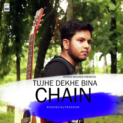 Tujhe Dekhe Bina Chain Kabhi Bhi Nahi Aata