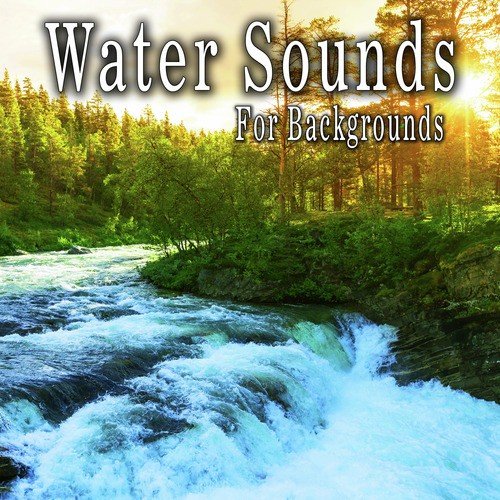 Water Sounds for Backgrounds