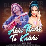 Abhi Nahi To Kabhi