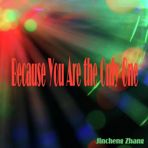 Because You Are the Only One