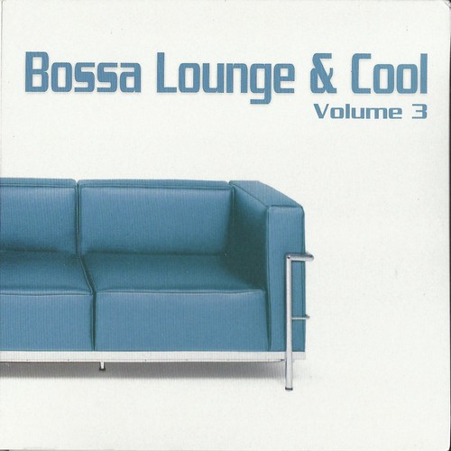 Bossa Lounge & Cool, Vol. 3