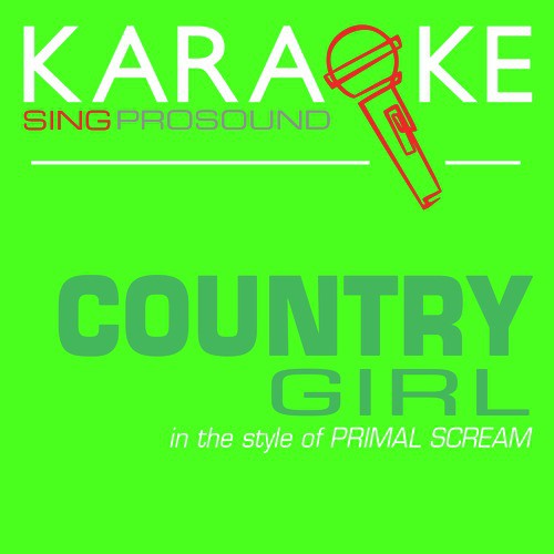Country Girl (In the Style of Primal Scream) [Karaoke with Background Vocal]