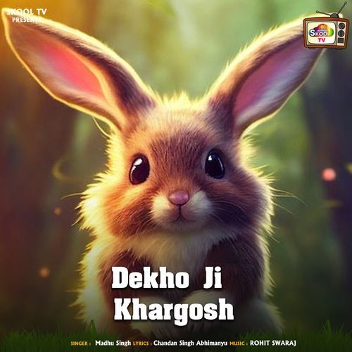 Dekho Ji Khargosh