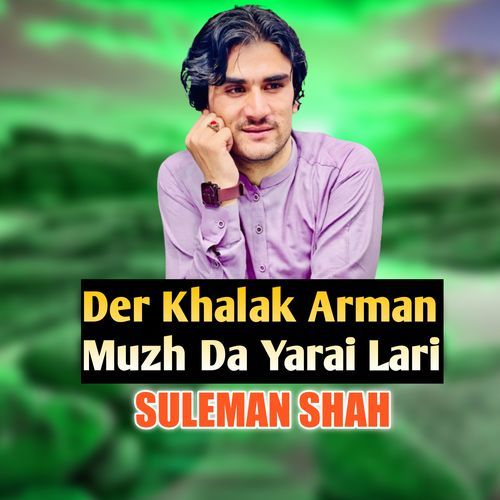 Der Khalak Arman Muzh Da Yarai Lari