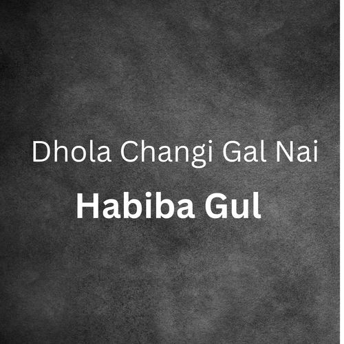 Dhola Changi Gal Nai