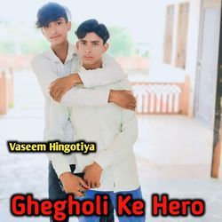 Ghegholi Ke Hero