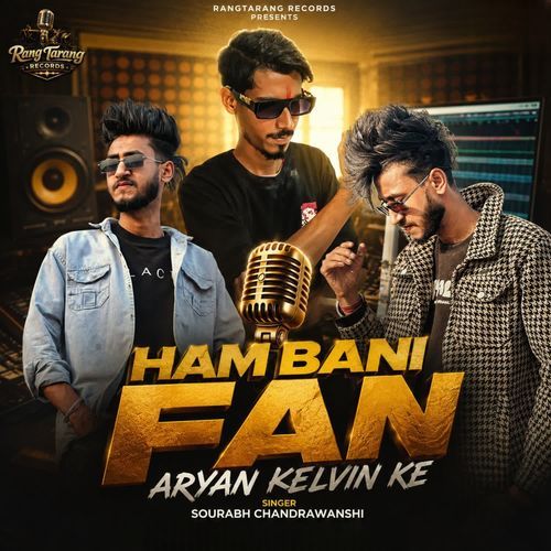 Ham Bani Fan Aryan Kelvin Ke